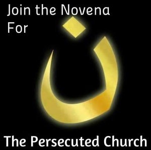 Join in praying the Novena for the Persecuted Church & Religious Freedom