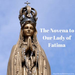 Join in praying the Novena to Our Lady of Fatima