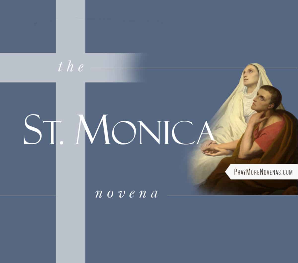 The Next Novena: St. Monica - Novena Prayers - Catholic Devotion