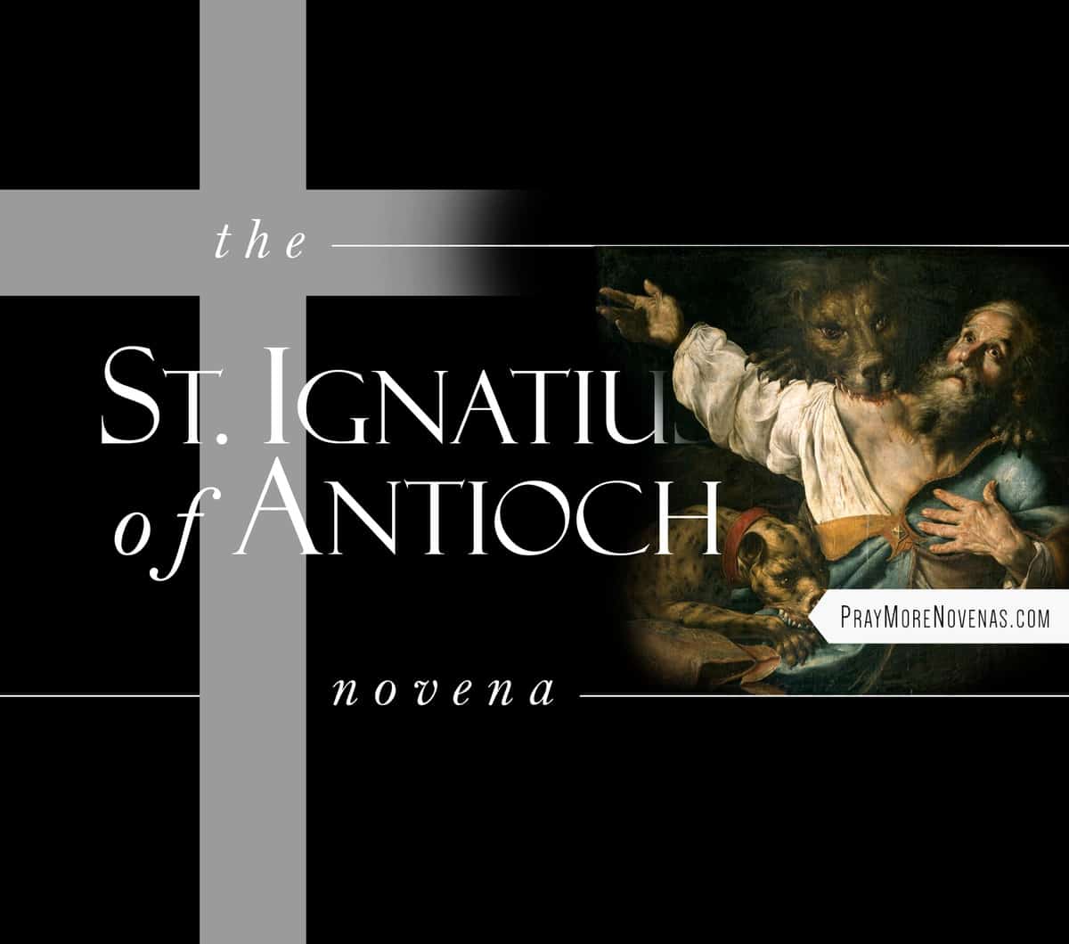 St. Ignatius of Antioch Novena - Pray More Novenas - Novena Prayers ...