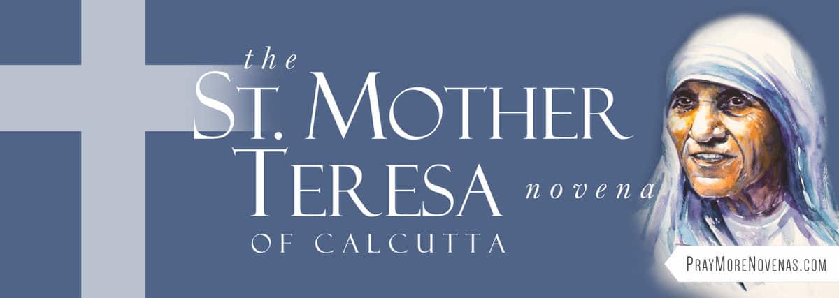 Join in praying the St. Mother Teresa of Calcutta Novena