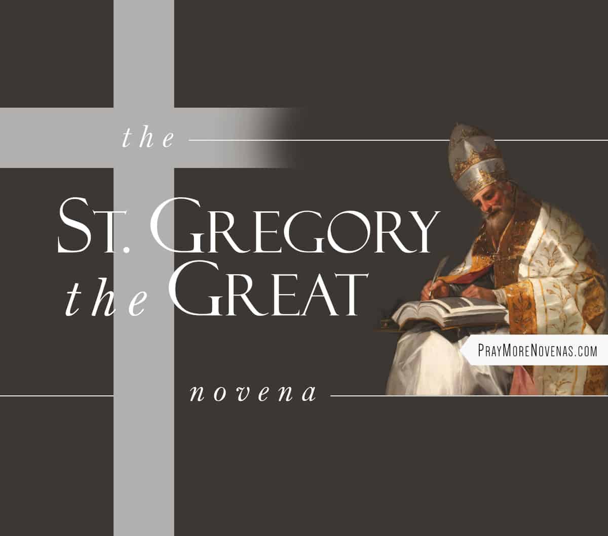 St. Gregory the Great Novena Pray More Novenas Novena Prayers