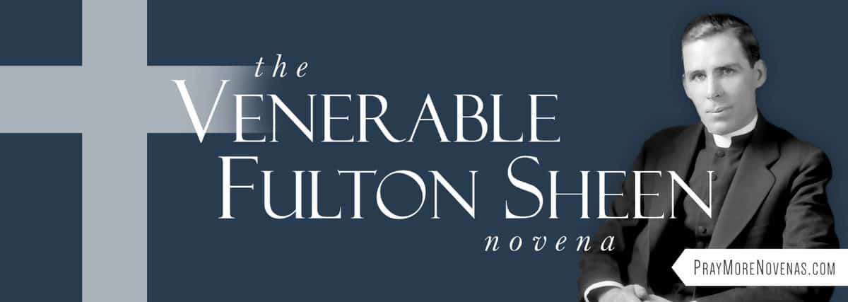 Join in praying the Venerable Fulton Sheen Novena