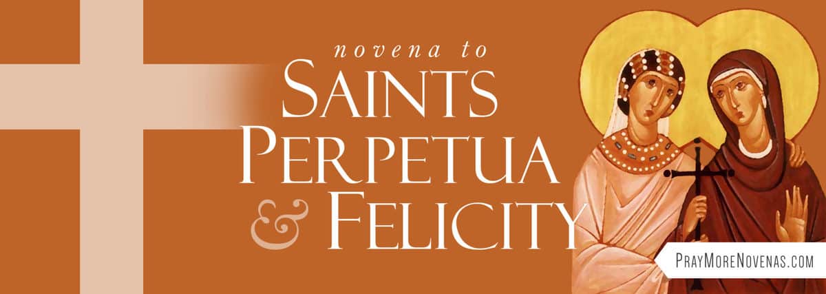 Join in praying the Novena to Saints Perpetua and Felicity