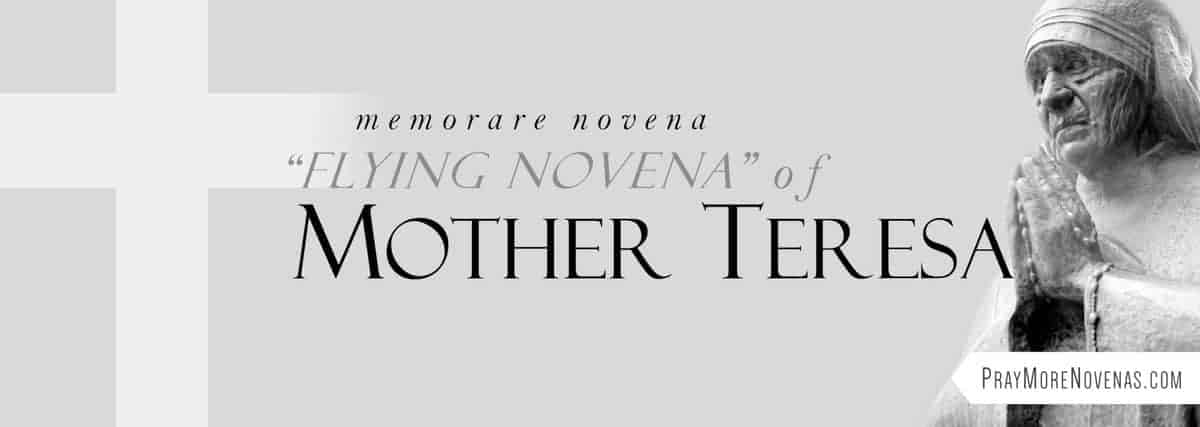 Join in praying the Memorare Novena - "Flying Novena" of Mother Teresa