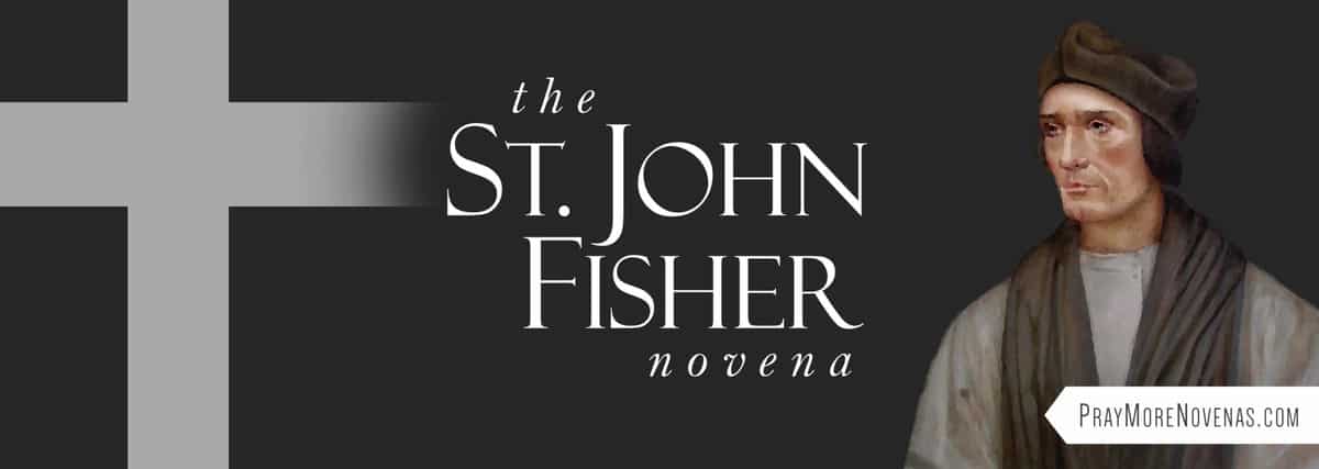 St. John Fisher Novena - Pray More Novenas - Novena Prayers & Catholic ...