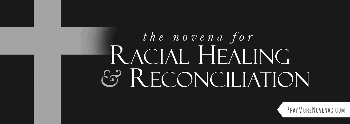 Join in praying the Novena For Racial Healing and Reconciliation