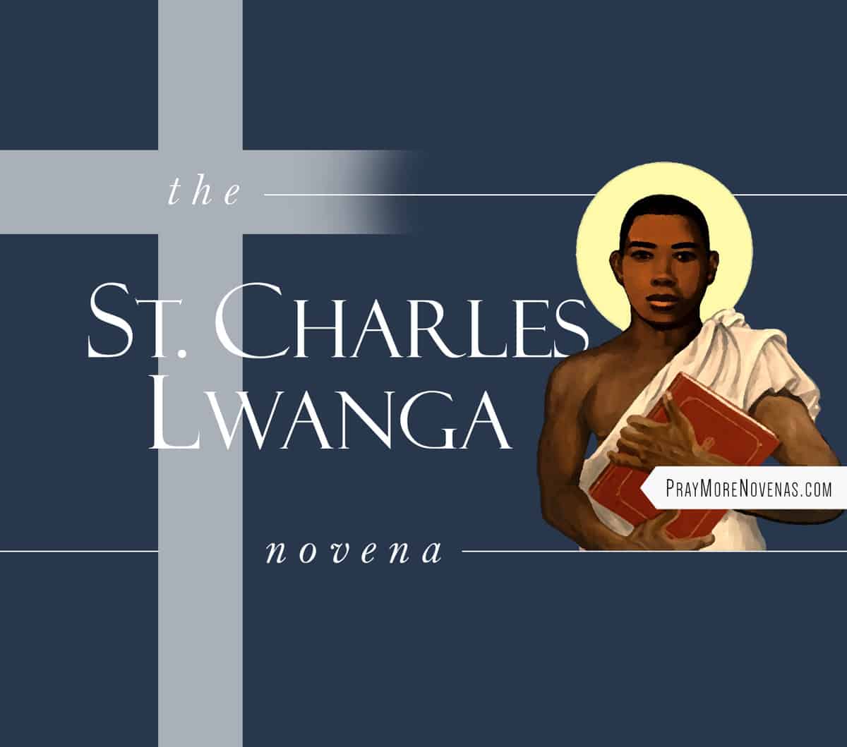 St. Charles Lwanga and Companions Novena - Pray More Novenas - Novena ...