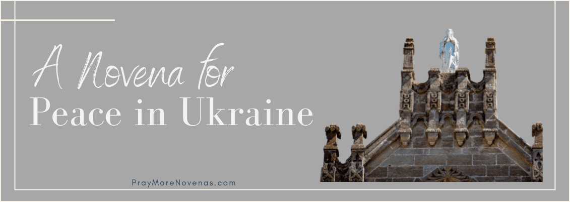 Join in praying the Novena for Peace in Ukraine
